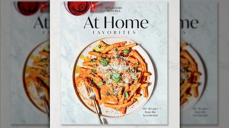 Williams Sonoma Test Kitchen At-Home Favorites Cookbook