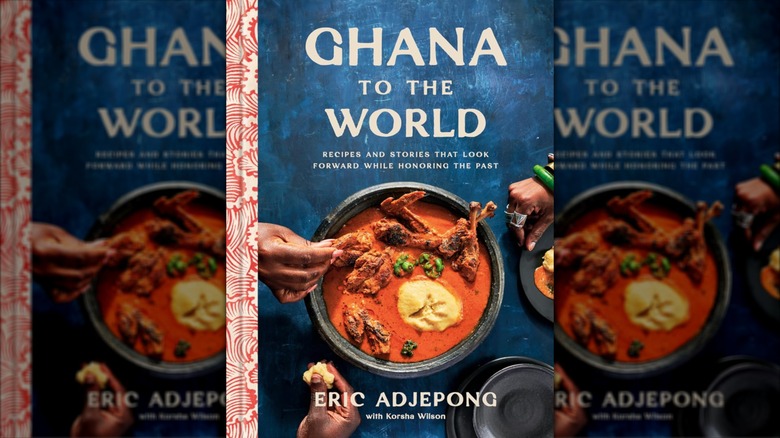 Cover of "Ghana to the World: Recipes and Stories That Look Forward While Honoring the Past"