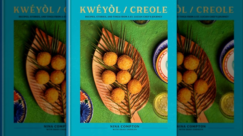 Cover of "Kwéyòl/Creole: Recipes, Stories, and Tings from a St. Lucian Chef's Journey"