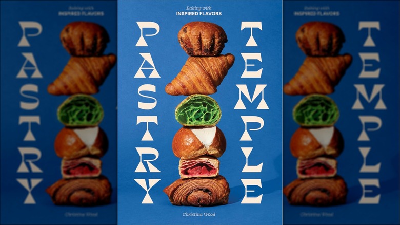 Cover of "Pastry Temple: Baking with Inspired Flavors (A Pastry Cookbook for Croissant, Brioche, and Puff Pastry)"